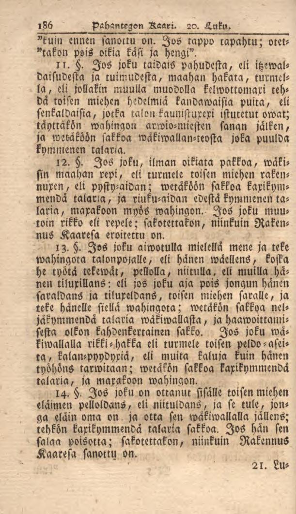 186 f>ahgntegc»n Aaari. 2v. H.uku. "tuin ennen sanottu on. Jos tappo capahtu; ottt- "takon psis oikia kasi ja hengi". 11.