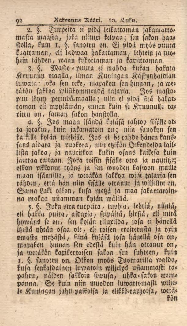 92 Rakennus Raari. 10. L.uku. 2.. Turpeita ei pidä kikattaman jakamattomasta maasta, joka niituxi kelpaa; sen sakon haa? stolla, kuin i,. sanottu on.