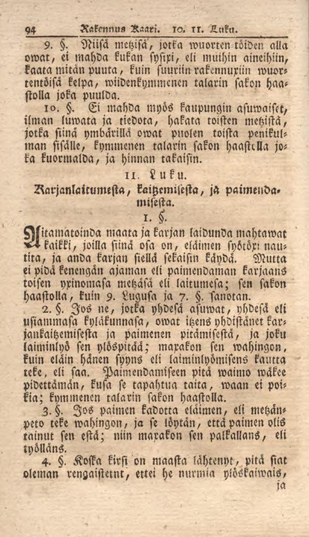 94 Rakennus Kaari. 10. ir. A.nku. 9.. Niisa metzisa, jotka wuonen töiden alla owat, ei mahda kukan sysiri, eli muihin aineihiin, kaata mitanpuuta, kuin suuriinrakcnnuxiin wuor?