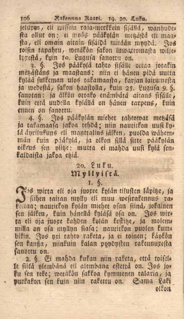 106 Rakennus Raaei. ly. 20. Luku. jeium, eli wlmm raja^ncrkkein sisällä, wanhuvssta ollut on: el mvss vääkylän metzästä cli maasta, eli omain aitaiw sisäldä mitään myydä.