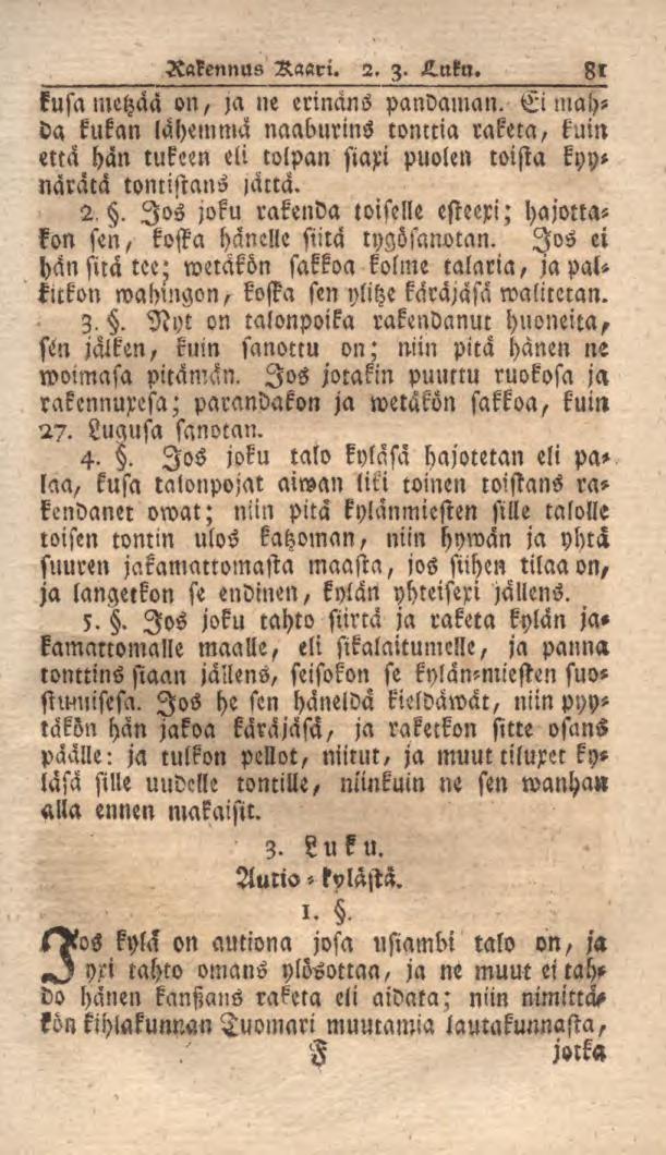 Rakennus Raari. 2. 3. K.nku. 81 kusa metzää on, ja ne erinäns pandaman. Ei mahda kukan lähemmä naaburins tonrna raketa, kuin «ttä hän tukeen eli tolpan siaxi puolen toista kyynarätä tontistans )ärtä.