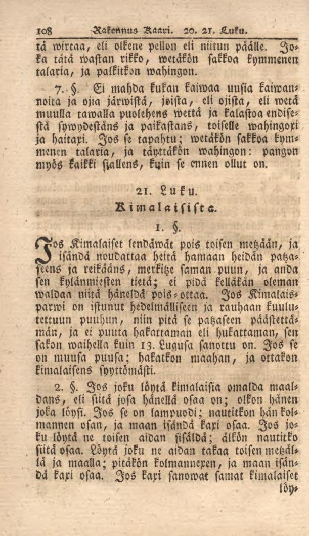 108 Rakennus Raavi. 20. 21. L.uku. ta wirtaa, eli oikene pellon eli niitun päälle. Jo- kymmenen ka tätä wastan rikko, wetakön sakkoa talaria, ja palkitkon wahingon. 7.