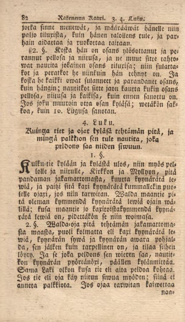 82 Rakennus Aanri. z. /,. loika sinne menewät, ja maäraawac hänelle niin paljo tiluxista, kuin hänen taloilens tule, ja parhain aidattaa ja ruokottaa laitaan. z!2.. Kosta han on osans ylösottanut ja perannut pellosa ja niicusa, ja ne muut sitte tahtowat nautita jokainen osans tilurisa; niin sulaltakot ja peratkot he niinkuin hän tehnyt on.