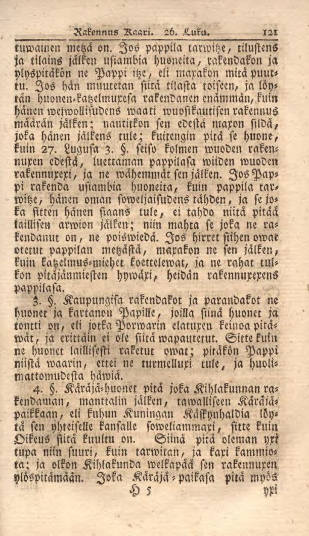 Rakennus Raari. 26. H.uku. 121 tuwamen metzä on. Jos pappila tarwihe, tilustens ja tilains jälken usiambia huoneita, rakendakon ja ylyspitäkön ne Pappi itze, eli marakon mitä puuttu.