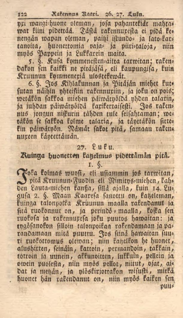 122 Rakennus Raari. 36. 27. H.ukn. yxi waugichuone oleman, josa pahantekiäc mahta- Tästä rakennuxesta ei pidä ke- wat kiini pidettää.