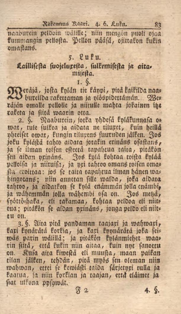 RökönnusRaari. 4. 6. K.n^u. 83 Nttaburcin pcwom 'välille; niin mengön puoli ojaa kummangin pellosta. Pellon pääsä, ojittakon kukin omastans. 5. Luku.