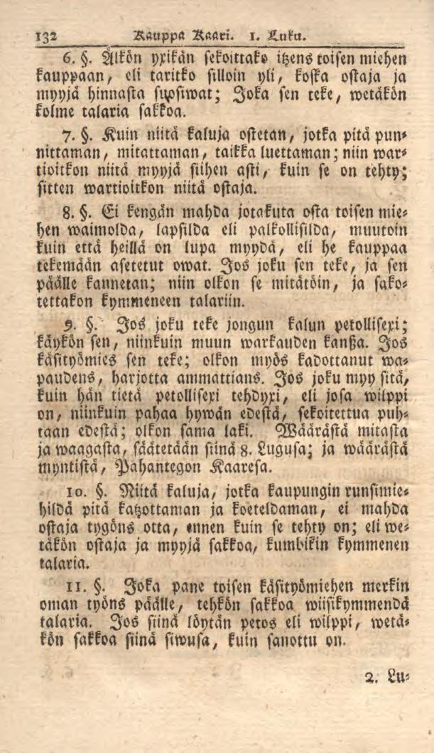 IZ2 Rauppa Raari. i. L.uku. 6.. Alkon yxikän sekoittako itzenstoisen miehen kauppaan, eli taruko silloin yli, kosta ostaja ja myyjä hinnasta st^siwat; Joka sen ceke, wetäkön kolme talaria sakkoa. 7.