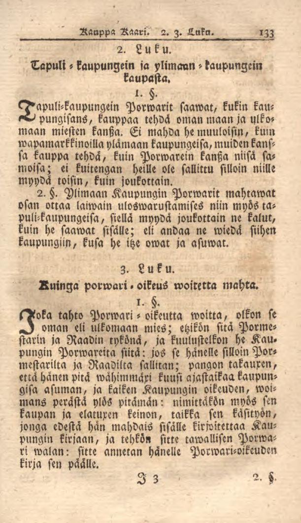 - Tapuli kaupungein Kauppa Haari7 2. 3. Lnkn. 133 2. Lukụ ja plimcmn > kaupungein kaupasta. 1.. (T^apuli-kaupungein Porwarit saawat, kukin kalles pungisans, kauppaa tehdä oman maan ja ulkomaan miesten kantza.