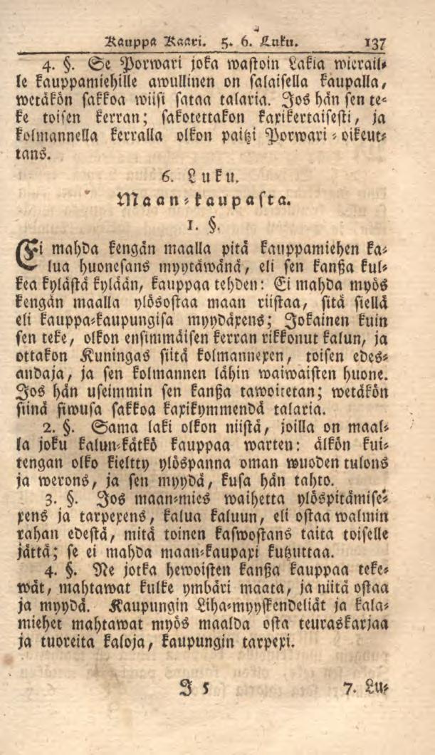 Rauppa Raari. 5. 6. Lukn. 137 4.. Se Porwari joka mastoin Lakia wicraille kauppamiehille awullinen on salaisella kaupalla, - wetäkön sakkoa wiisi sataa talaria.