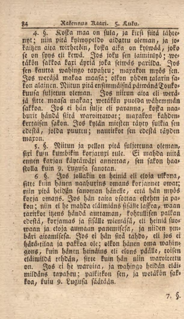 84 Rakennus Raari. 5. Huku. 4.. Kosta maa on sula, ja kirsi siitä lähtenyt; niin pita kylwypeldo aidattu oleman, ja jokaitzen aita wirhelöin,kosta aika on kylwaä, joko se on syys eli kewa.