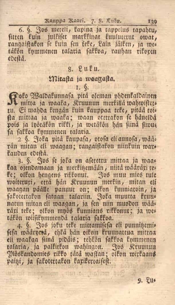 6.. Jos mcccli, kapina ja tappclus tapahtui sitten kuin julkiset markkinat kuulutetut owat, rangaistakon se kuin sen teke, Lain jälken, ja wetakön kymmenen talaria sakkoa, rauhan rikoxen edestä.