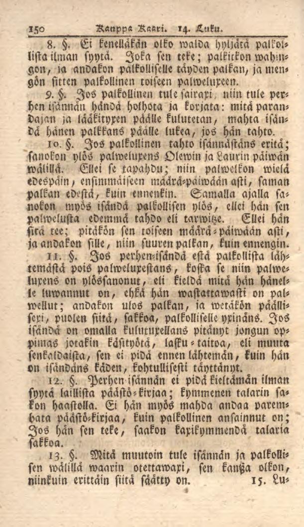 150 Ranppa RftKri. 14. L.uku. 8.. Ei kenellakan olko walda hyliäca palkollista ihnan syytä.