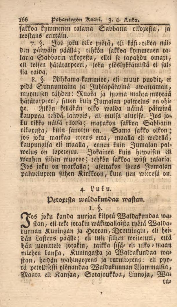 166 pftbantegem Kaari. z. 4. s.ukn. sakkoa kymmenen talaria Sabbatln rikoxesta, ja teostans erittäin. 7.. Jos joku teke työtä, eli kasi-teköä ttai^ den paiwain paalia; tehkön sakkoa kymmenen ta.