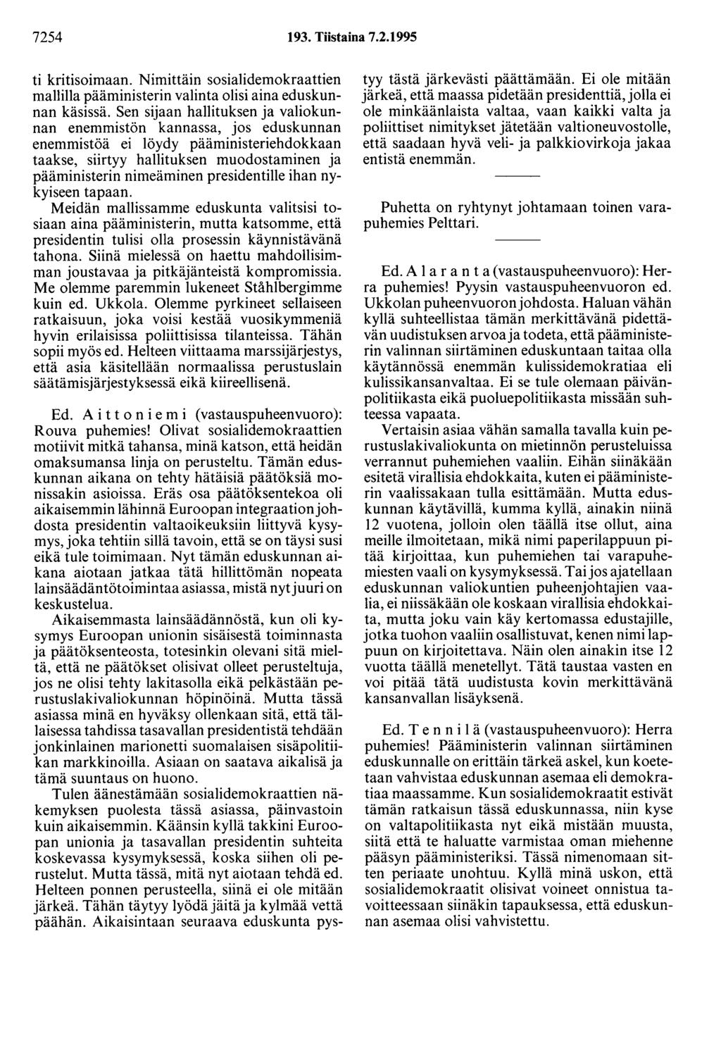 7254 193. Tiistaina 7.2.1995 ti kritisoimaan. Nimittäin sosialidemokraattien mallilla pääministerin valinta olisi aina eduskunnan käsissä.