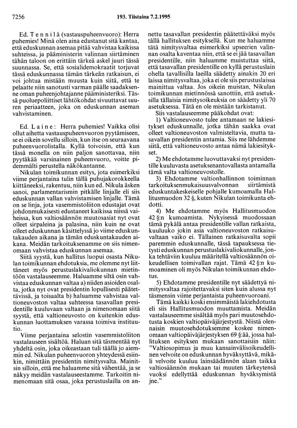 7256 193. Tiistaina 7.2.1995 Ed. Te n n i 1 ä (vastauspuheenvuoro): Herra puhemies!