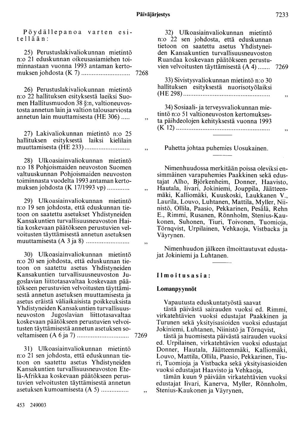 Päiväjärjestys 7233 Pöydällepanoa varten esitellään: 25) Perustuslakivaliokunnan mietintö n:o 21 eduskunnan oikeusasiamiehen toiminnastaan vuonna 1993 antaman kertomuksen johdosta (K 7).