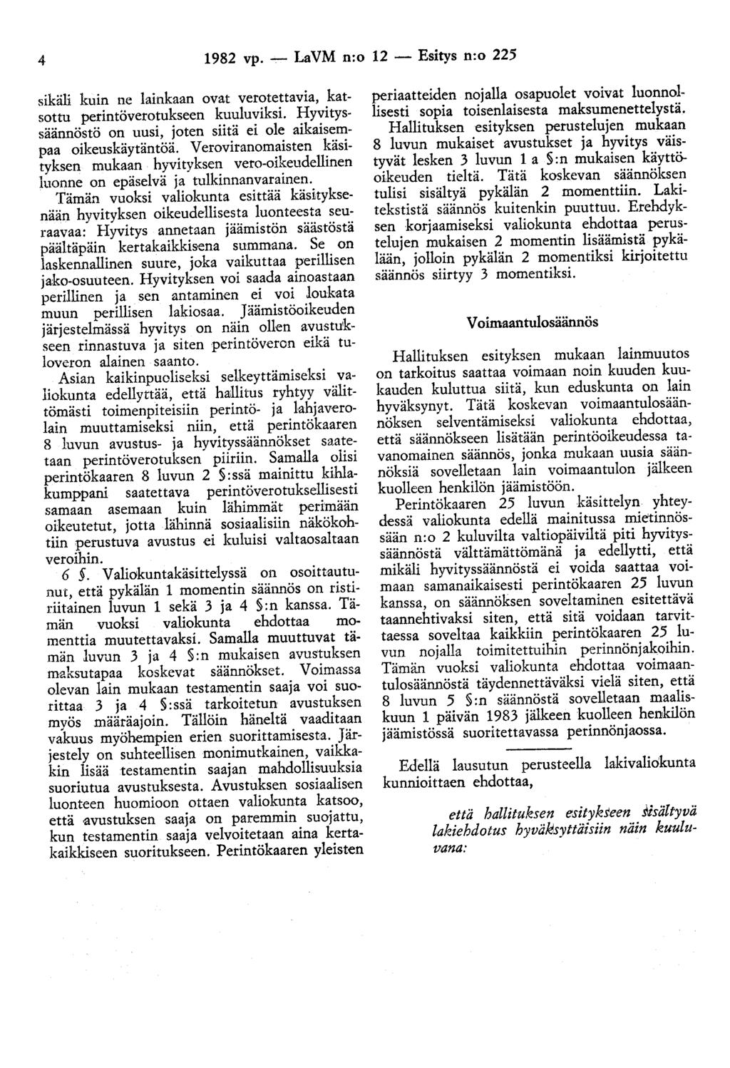 4 1982 vp....,.- LaVM n:o 12 -Esitys n:o 225 sikäli kuin ne lainkaan ovat verotettavia, katsottu perintöverotukseen kuuluviksi.