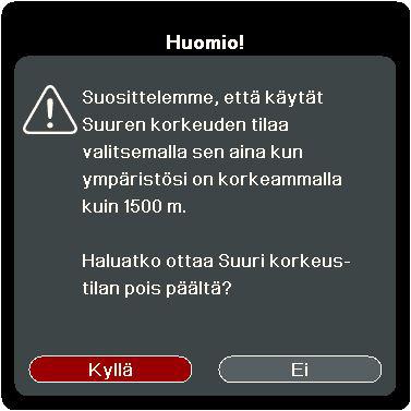 Toiminnon Korkean paikan tila kytkeminen päälle: 1. Avaa OSD-valikko ja siirry valikkoon JÄRJESTELMÄ > Korkean paikan tila. 2. Paina Enter (Siirry) ja / valinnan Päällä valitsemiseksi.