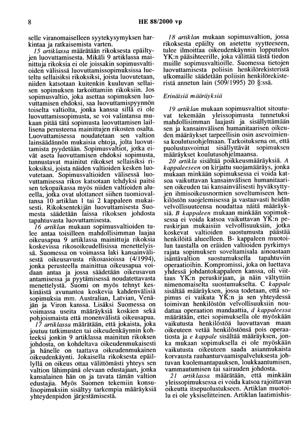 8 HE 88/2000 vp selle viranomaiselleen syytekysymyksen harkintaa ja ratkaisemista varten. 15 artiklassa määrätään rikoksesta epäiltyjen luovuttamisesta.