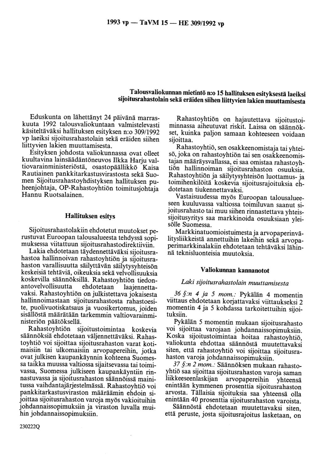 1993 vp - Ta VM 15 - HE 309/1992 vp Talousvaliokunnan mietintö n:o 15 hallituksen esityksestä laeiksi sijoitusrahastolain sekä eräiden siihen liittyvien lakien muuttamisesta Eduskunta on lähettänyt