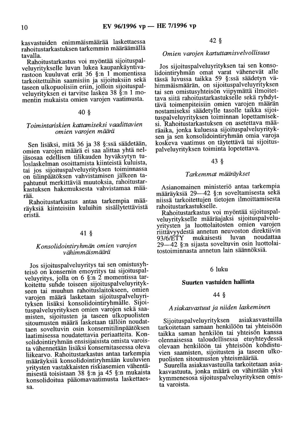 10 EV 96/1996 vp - HE 7/1996 vp kasvastuiden enimmäismäärää laskettaessa rahoitustarkastuksen tarkemmin määräämällä tavalla.