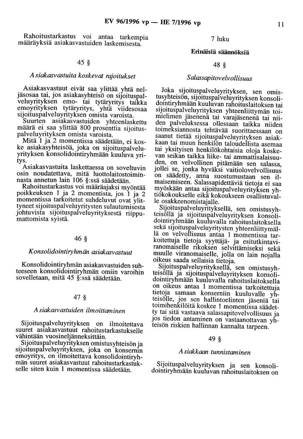 EV 96/1996 vp- HE 7/1996 vp 11 Rahoitustarkastus voi antaa tarkempia määräyksiä asiakasvastuiden laskemisesta.