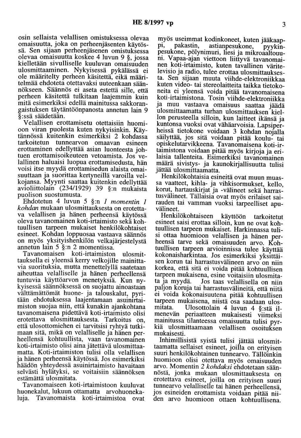 HE 8/1997 vp 3 osin sellaista velallisen omistuksessa olevaa omaisuutta, joka on perheenjäsenten käytössä.