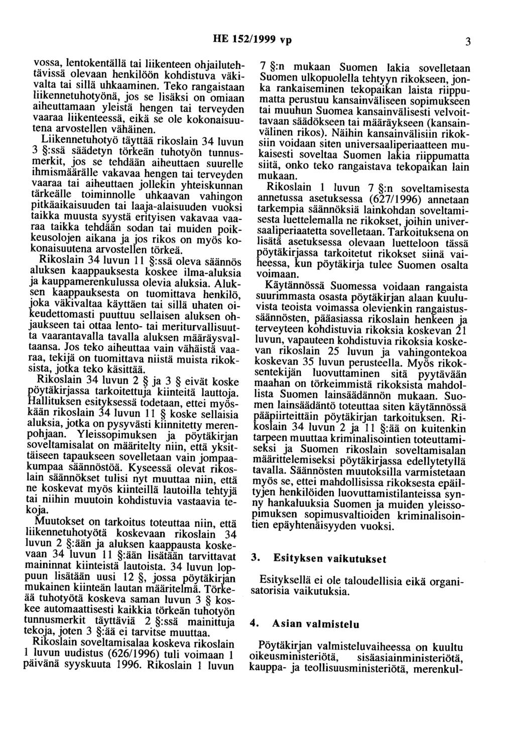 HE 152/1999 vp 3 vossa, lentokentällä liikenteen ohjailutehtävissä olevaan henkilöön kohdistuva väkivalta sillä uhkaaminen.