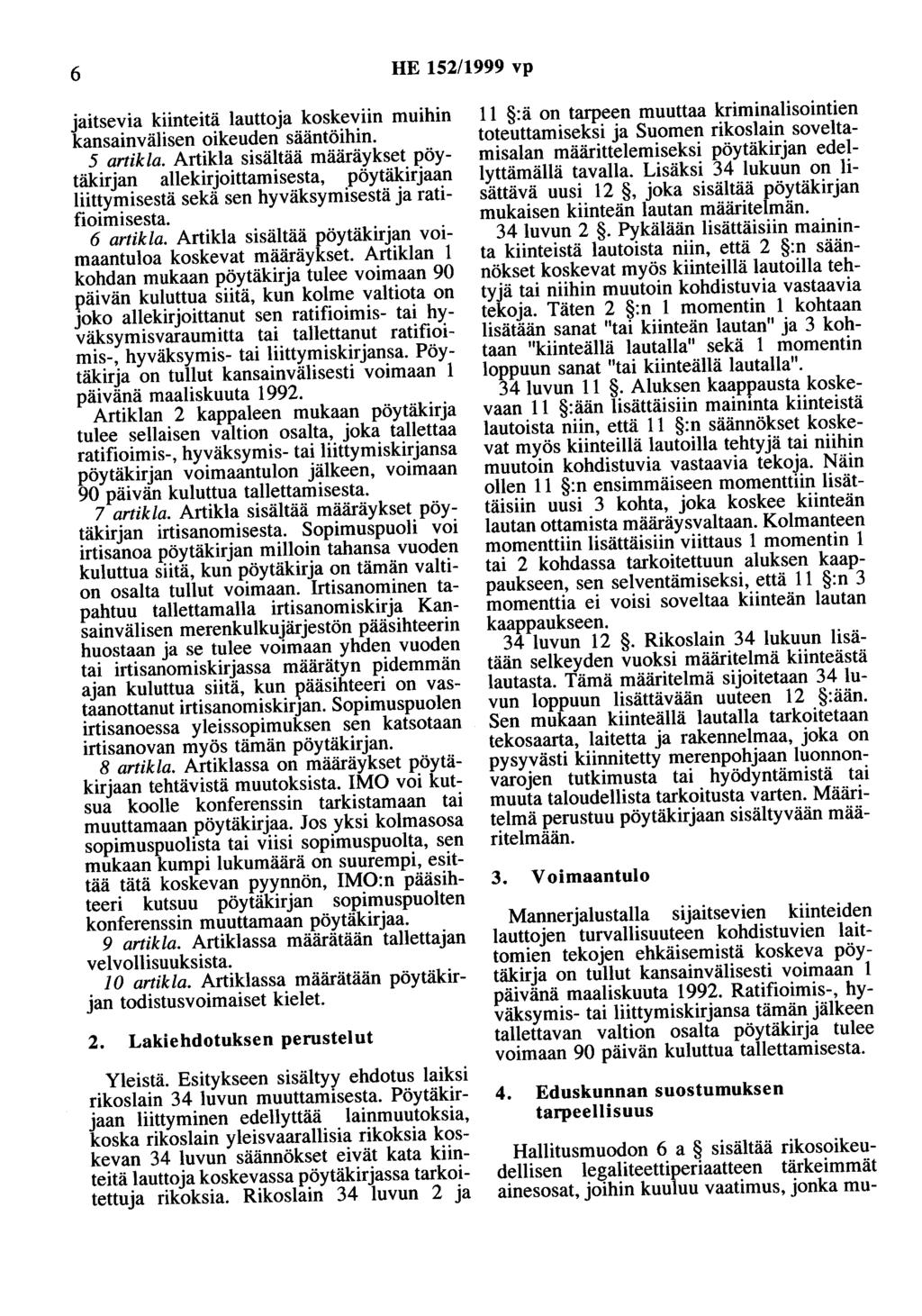 6 HE 152/1999 vp jaitsevia kiinteitä lauttoja koskeviin muihin kansainvälisen oikeuden sääntöihin. 5 artikla.