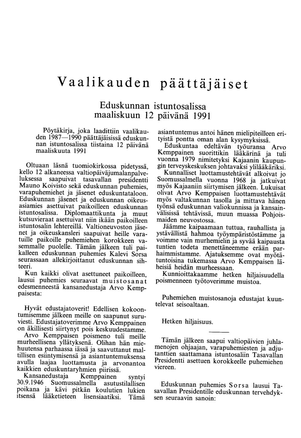 Vaalikauden päättäjäiset Eduskunnan istuntosalissa maaliskuun 12 päivänä 1991 Pöytäkirja, joka laadittiin vaalikauden 1987-1990 päättäjäisissä eduskunnan istuntosalissa tiistaina 12 päivänä