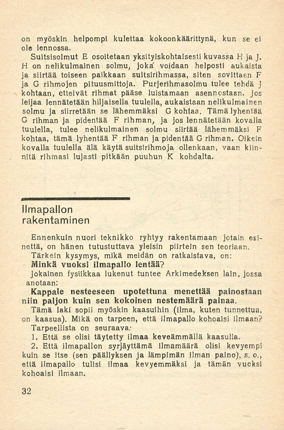 on myöskin helpompi kulettaa kokoonkäärittynä, kun se ei ole lennossa. Suitsisolmut E osoitetaan yksityiskohtaisesti kuvassa K ja J.