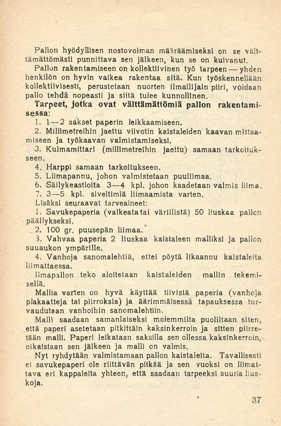 Pallon hyödyllisen nostovoiman määräämiseksi on se välitämättömästi punnittava sen jälkeen, kun se on kuivanut.