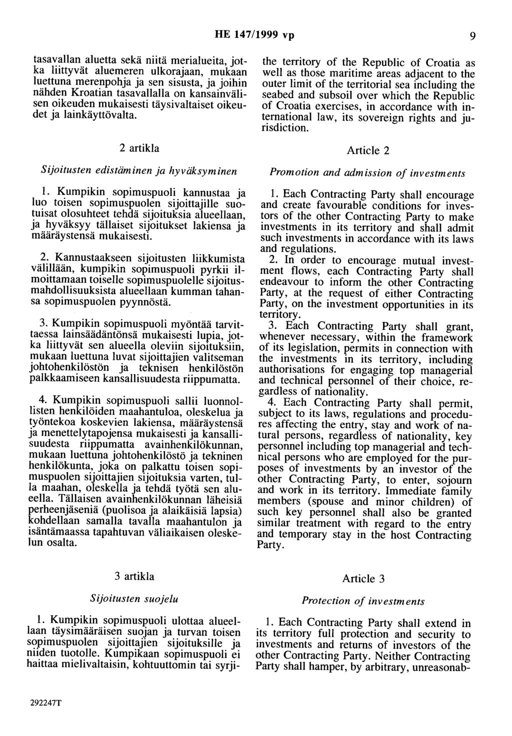 HE 147/1999 vp 9 tasavallan aluetta sekä niitä merialueita, jotka liittyvät aluemeren ulkorajaan, mukaan luettuna merenpohja ja sen sisusta, ja joihin nähden Kroatian tasavallalla on kansainvälisen