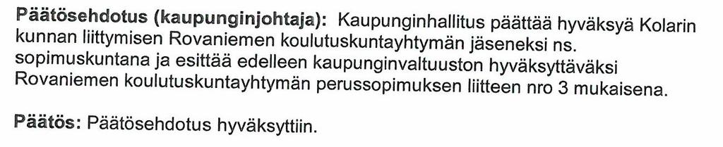 Sivu 11 Otteet jäsenkuntien valtuustojen pöytäkirjojen päätöslauselmista: ------------------------- Kolarin kunnanvaltuuston päätös 24.8.