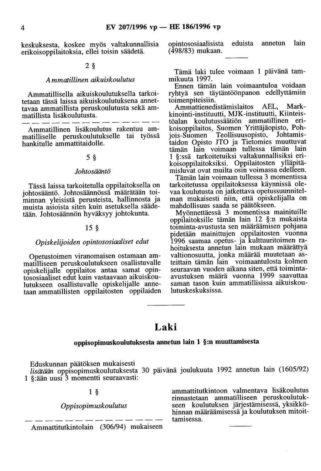 4 EV 207/1996 vp - HE 18611996 vp keskuksesta, koskee myös valtakunnallisia erikoisoppilaitoksia, ellei toisin säädetä.