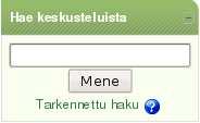 Kirjoita etsittävä aihe, sana tai kirjainyhdistelmä, joka liittyy keskusteluun tai sen sisältöön sille varattuun tekstikenttään ja klikkaa Mene-painiketta.