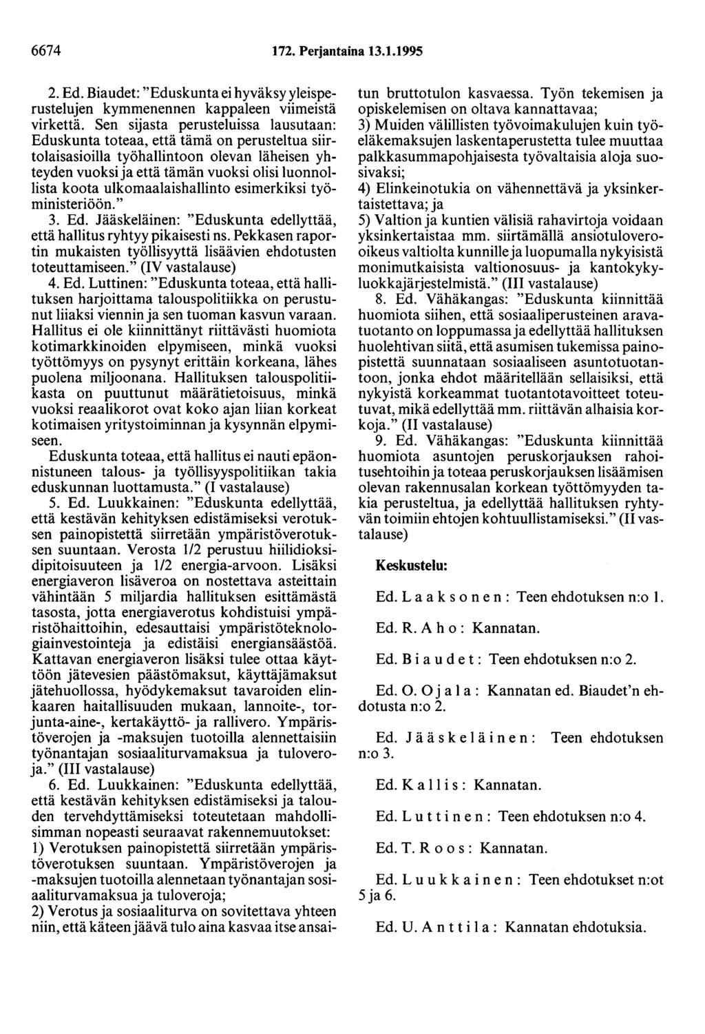 6674 172. Perjantaina 13.1.1995 2. Ed. Biaudet: "Eduskunta ei hyväksy yleisperustelujen kymmenennen kappaleen viimeistä virkettä.