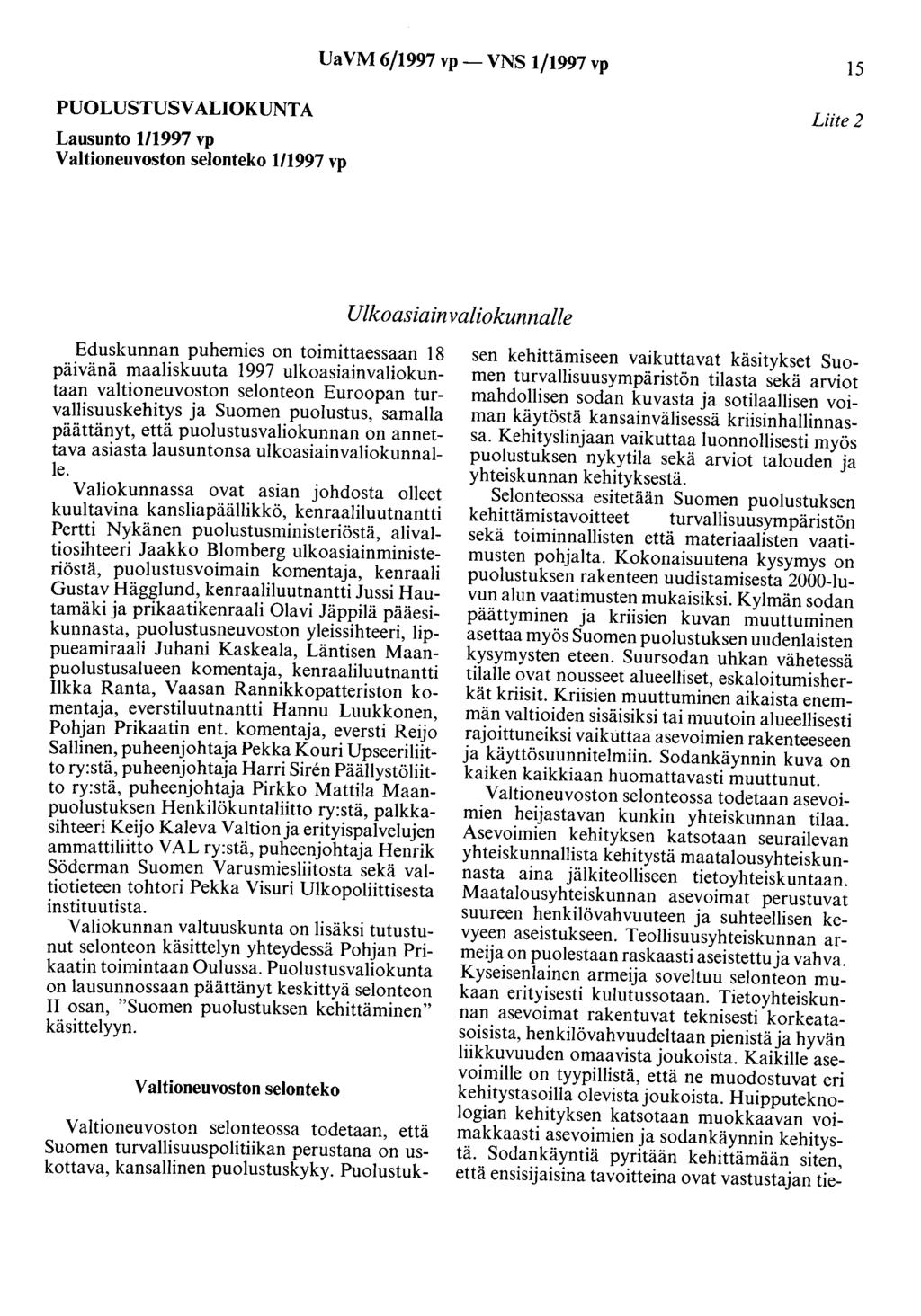 Ua VM 6/1997 vp - VNS 1/1997 vp 15 PUOLUSTUSVALIOKUNTA Lausunto 1/1997 vp Valtioneuvoston selonteko 1/1997 vp Liite 2 Ulkoasiain valiokunnalle Eduskunnan puhemies on toimittaessaan 18 päivänä