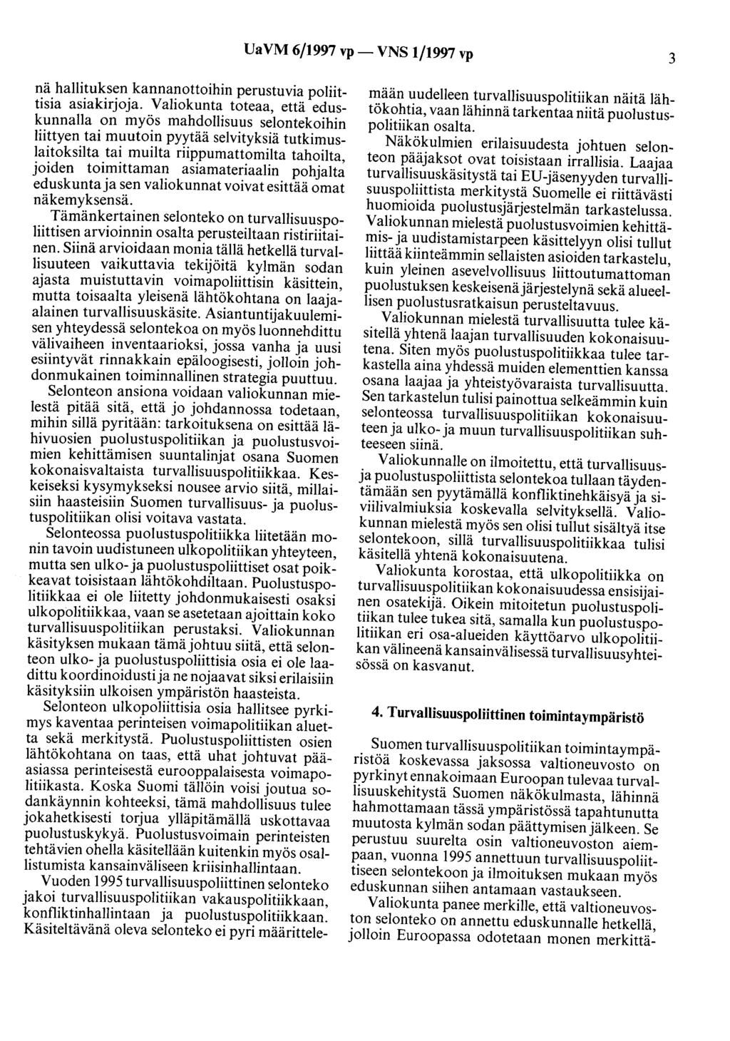 UaVM 6/1997 vp- VNS 1/1997 vp 3 nä hallituksen kannanottoihin perustuvia poliittisia asiakirjoja.