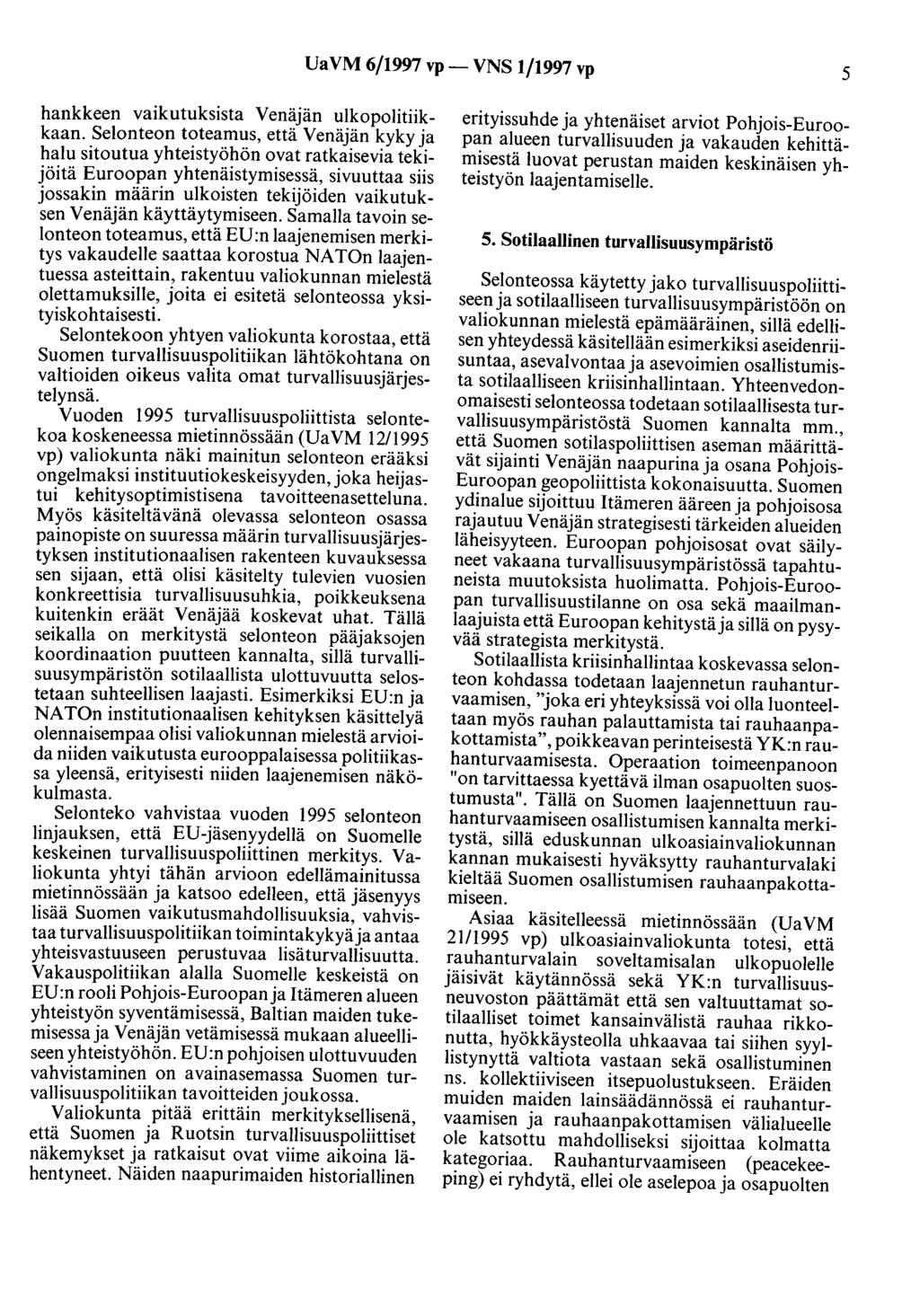 Ua VM 6/1997 vp- VNS 1/1997 vp 5 hankkeen vaikutuksista Venäjän ulkopolitiikkaan.