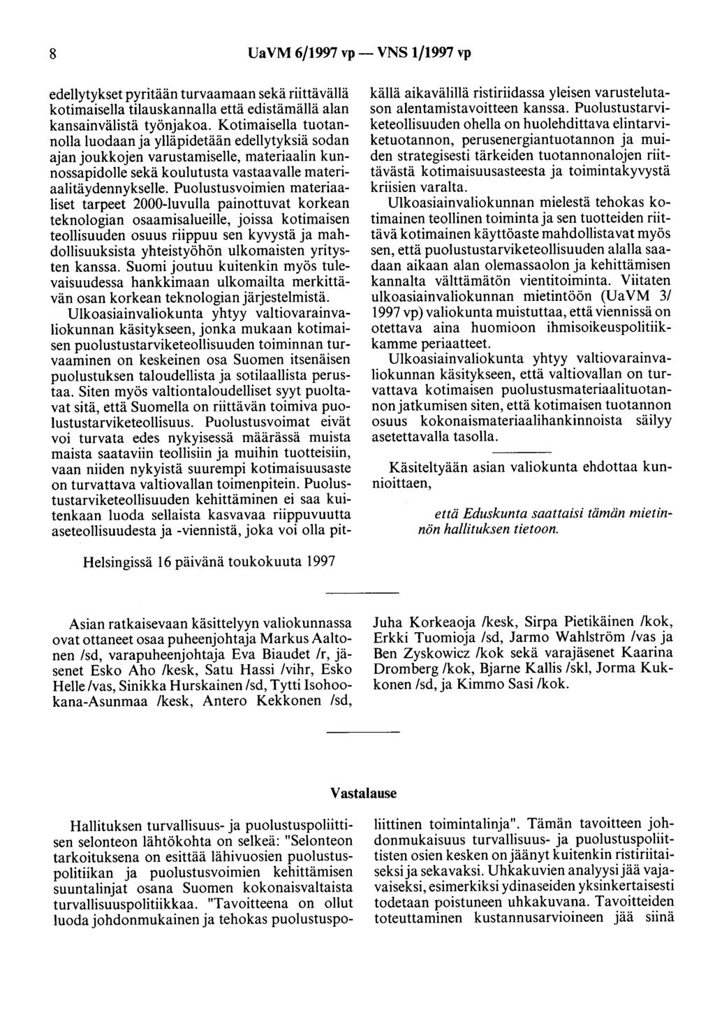 8 UaVM 6/1997 vp- VNS 1/1997 vp edellytykset pyritään turvaamaan sekä riittävällä kotimaisella tilauskannalla että edistämällä alan kansainvälistä työnjakoa.