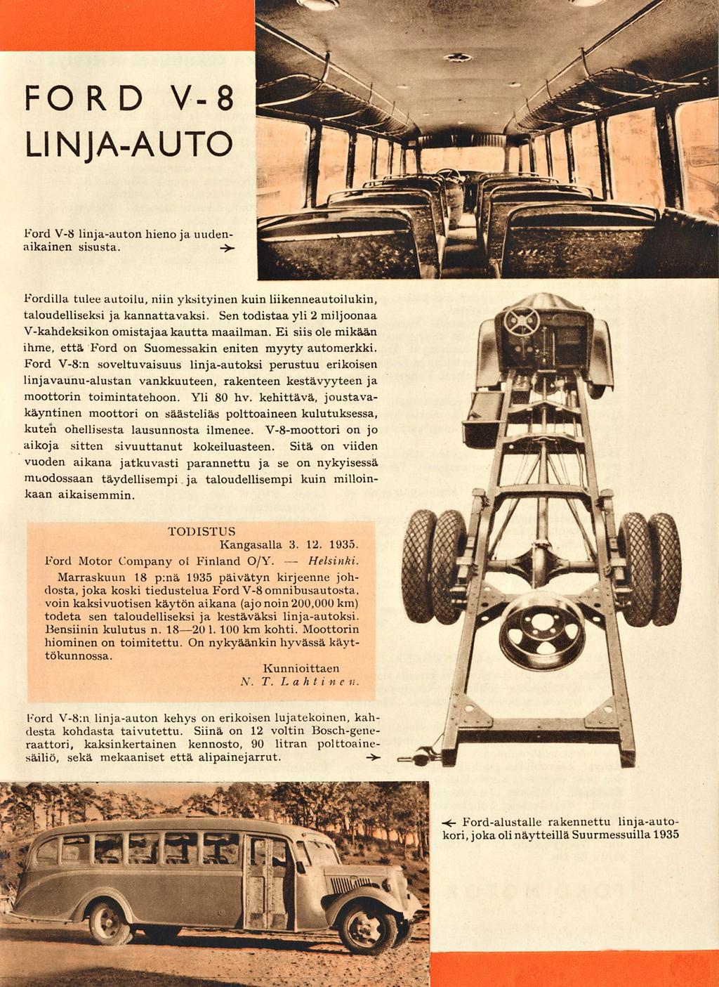 FORD V-8 LINJA-AUTO Ford V-8 linja-auton hieno ja uudenaikainen sisusta. ->- Fordilla tulee autoilu, niin yksityinen kuin liikenneautoilukin, taloudelliseksi ja kannattavaksi.