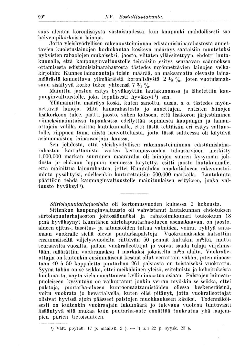 90* XV. Sosialilautakunta. 90* suus alentaa koronlisäystä vastaisuudessa, kun kaupunki mahdollisesti saa halvempikorkoisia lainoja.