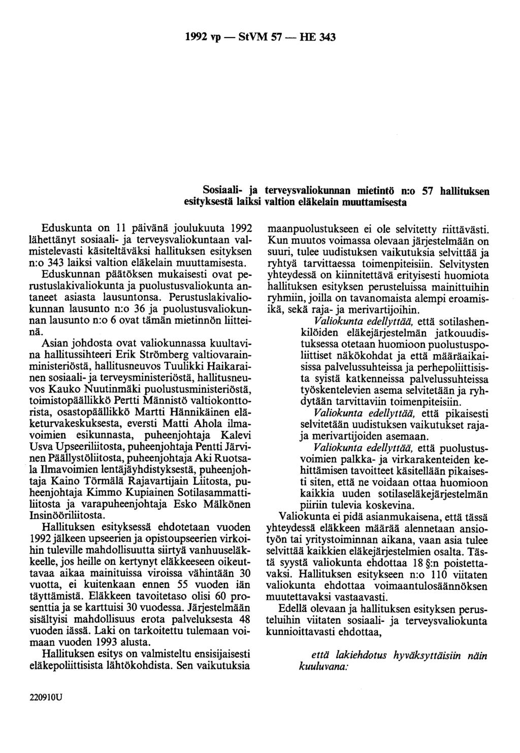 1992 vp - StVM 57 - HE 343 Sosiaali- ja terveysvaliokunnan mietintö n:o 57 hallituksen esityksestä laiksi valtion eläkelain muuttamisesta Eduskunta on 11 päivänä joulukuuta 1992 lähettänyt sosiaali-