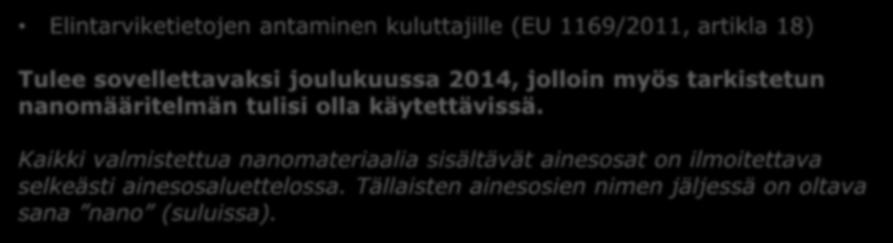 Nykyinen uuselintarvikeasetus ja lisäainelaki ottavat huomioon nanopartikkelien käytön elintarvikkeissa.