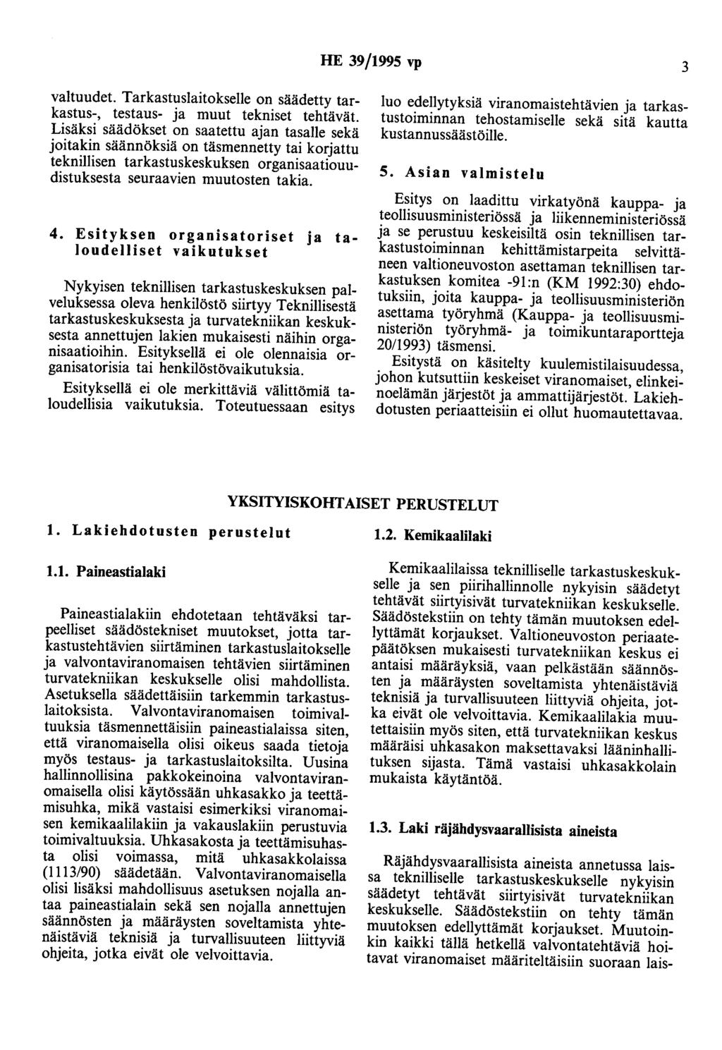 HE 39/1995 vp 3 valtuudet. Tarkastuslaitokselle on säädetty tarkastus-, testaus- ja muut tekniset tehtävät.