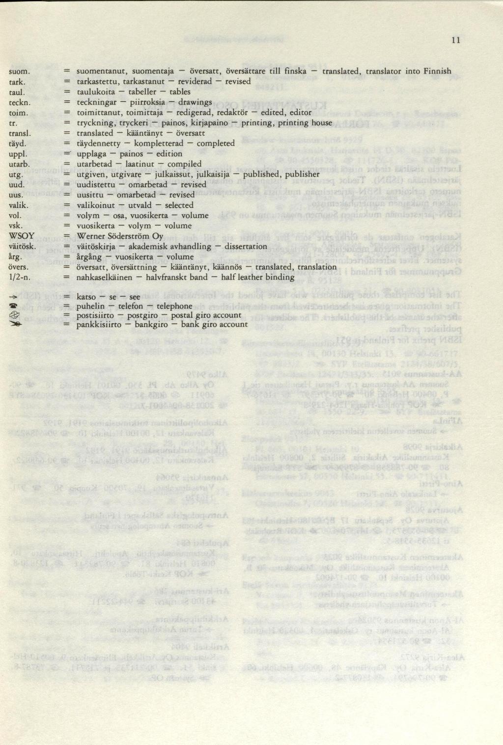 11 suom. tark. taul. teckn. toim. tr. trans!. täyd. uppl. utarb. utg. uud. uus. valik. voi. vsk. WSOY väitösk. llrg. övers. 1/2-n.