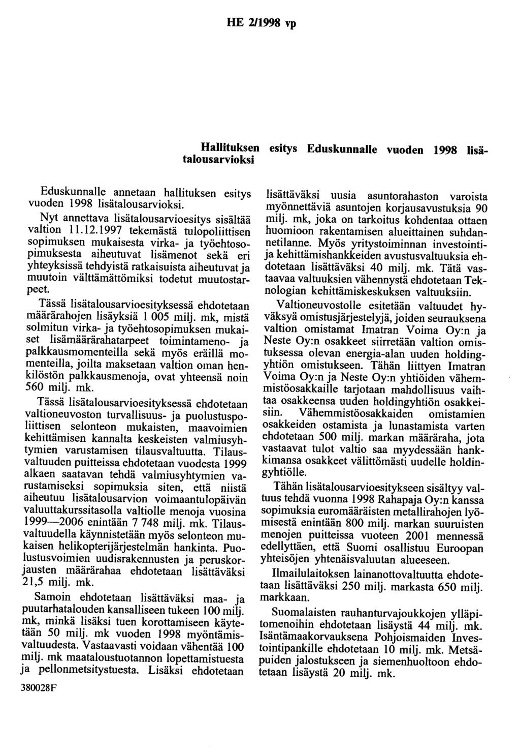 HE 211998 vp Hallituksen esitys Eduskunnalle vuoden 1998 lisätalousarvioksi Eduskunnalle annetaan hallituksen esitys vuoden 1998 lisätalousarvioksi.