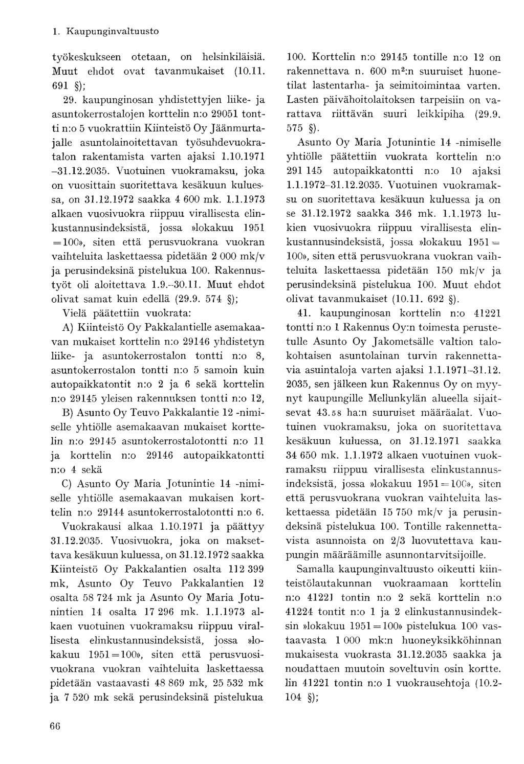 työkeskukseen otetaan, on helsinkiläisiä. Muut ehdot ovat tavanmukaiset (10.11. 691 ); 29.