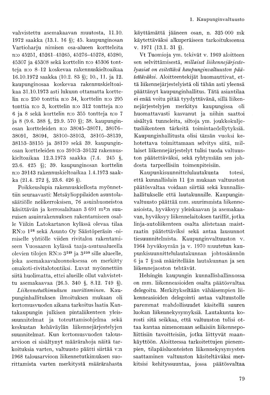 1. Kaupunginvaltuusto vahvistettu asemakaavan muutosta, 11.10. 1972 saakka (13.1. 16 ); 45.